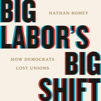 Big Labor's Big Shift
