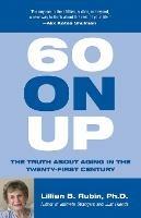 60 on Up: The Truth about Aging in America - Lillian Rubin - cover