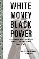 White Money/Black Power: The Surprising History of African American Studies and the Crisis of Race in Higher Education - Noliwe Rooks - cover