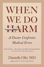 When We Do Harm: A Doctor Confronts Medical Error