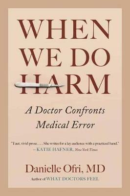 When We Do Harm: A Doctor Confronts Medical Error - Danielle Ofri - cover