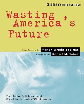 Wasting America's Future - Marian Wright Edelman - cover