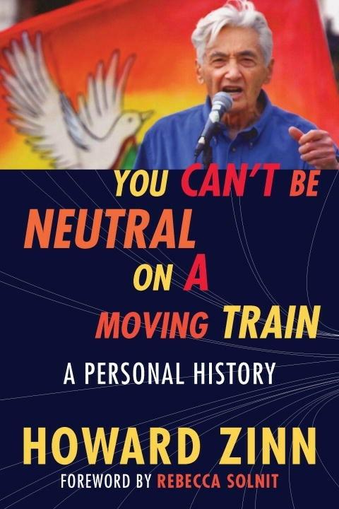 You Can't Be Neutral on a Moving Train: A Personal History - Howard Zinn - cover