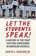 Let the Students Speak!: A History of the Fight for Free Expression in American Schools