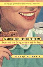 Tasting Food, Tasting Freedom: Excursions into Eating, Power, and the Past