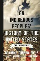 Indigenous Peoples' History of the United States for Young People - Roxanne Dunbar-Ortiz - cover
