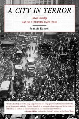 A City in Terror: Calvin Coolidge and the 1919 Boston Police Strike - Francis Russell - cover