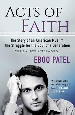 Acts of Faith: The Story of an American Muslim, the Struggle for the Soul of a Generation, With a New Afterword - Eboo Patel - cover