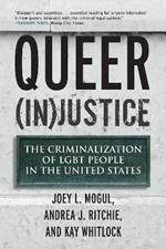 Queer (In)Justice: The Criminalization of LGBT People in the United States