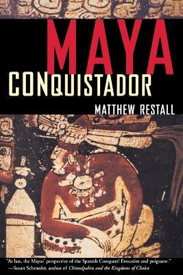 Maya Conquistador - Matthew Restall - cover
