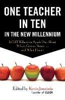 One Teacher in Ten in the New Millennium: LGBT Educators Speak Out About What's Gotten Better . . . and What Hasn't - Kevin Jennings - cover