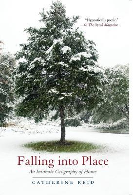 Falling into Place: An Intimate Geography of Home - Catherine Reid - cover