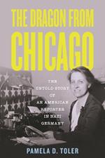 The Dragon From Chicago: The Untold Story of an American Reporter in Nazi Germany