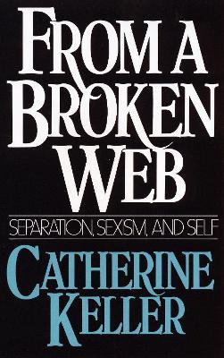 From a Broken Web: Separation, Sexism, and Self - Catherine Keller - cover