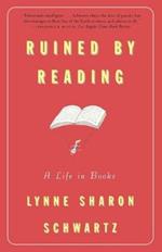 Ruined By Reading: A Life in Books