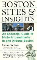 Boston Sites & Insights: An Essential Guide to Historic Landmarks In and Around Boston - Susan Wilson - cover