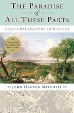 The Paradise of All These Parts: A Natural History of Boston