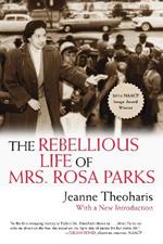 The Rebellious Life of Mrs. Rosa Parks