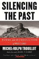 Silencing the Past (20th anniversary edition): Power and the Production of History - Michel-Rolph Trouillot - cover