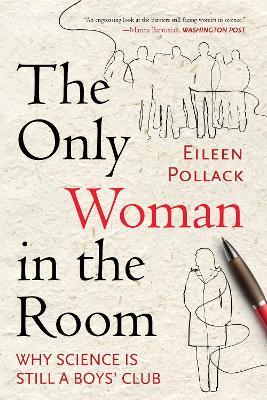 The Only Woman in the Room: Why Science Is Still a Boys' Club - Eileen Pollack - cover