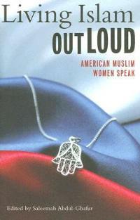 Living Islam Out Loud: American Muslim Women Speak - cover