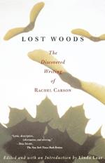 Lost Woods: The Discovered Writing of Rachel Carson