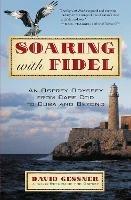 Soaring with Fidel: An Osprey Odyssey from Cape Cod to Cuba and Beyond - David Gessner - cover