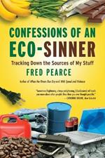 Confessions of an Eco-Sinner: Tracking Down the Sources of My Stuff