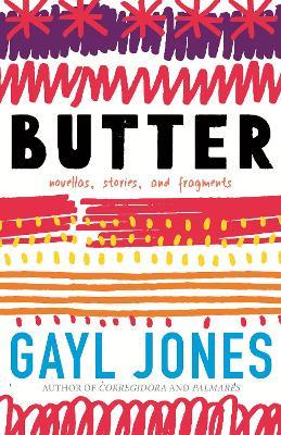 Butter: Novellas, Stories, and Fragments - Gayl Jones - cover