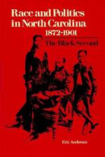 Race and Politics in North Carolina, 1872-1901: The Black Second