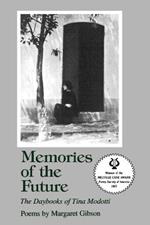 Memories of the Future: The Daybooks of Tina Modotti: Poems