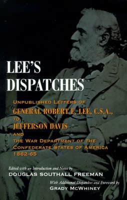 Lee's Dispatches: Unpublished Letters of General Robert E. Lee, C.S.A., to Jefferson Davis and the War Department of the Confederate States of America, 1862-65 - Grady McWhiney - cover
