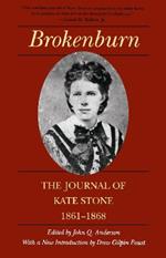 Brokenburn: The Journal of Kate Stone, 1861-1868