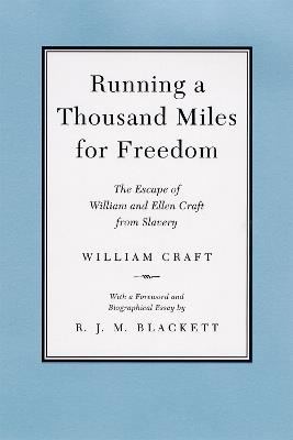 Running a Thousand Miles for Freedom: The Escape of William and Ellen Craft from Slavery - William Craft - cover