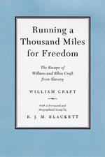 Running a Thousand Miles for Freedom: The Escape of William and Ellen Craft from Slavery