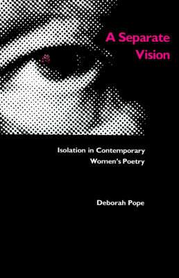 A Separate Vision: Isolation in Contemporary Women's Poetry - cover