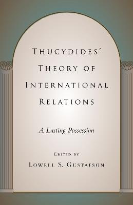 Thucydides' Theory of International Relations: A Lasting Possession - cover