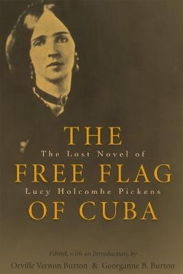 The Free Flag of Cuba: The Lost Novel of Lucy Holcombe Pickens - cover