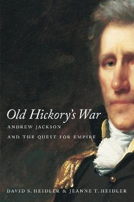 Old Hickory's War: Andrew Jackson and the Quest for Empire - cover