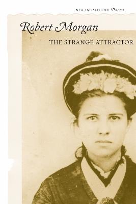 The Strange Attractor: New and Selected Poems - Robert Morgan - cover