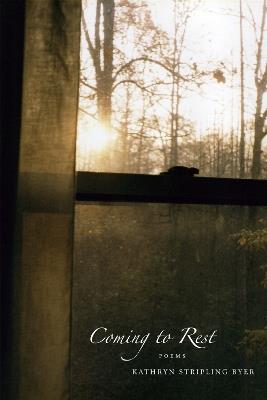 Coming to Rest: Poems - Kathryn Stripling Byer - cover