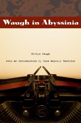 Waugh in Abyssinia - Evelyn Waugh,John Maxwell Hamilton - cover