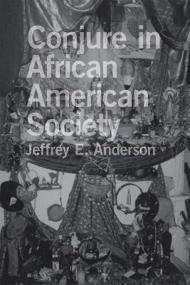 Conjure in African American Society - Jeffrey E. Anderson - cover