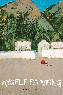 Myself Painting: Poems - Clarence Major - cover