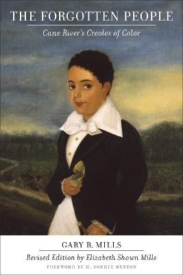 The Forgotten People: Cane River's Creoles of Color - Gary B. Mills,Elizabeth Shown Mills,H. Sophie Burton - cover
