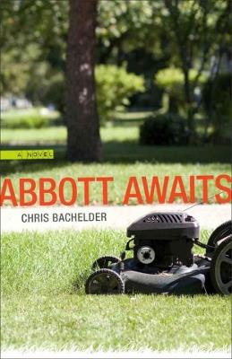 Abbott Awaits: A Novel - Chris Bachelder - cover