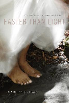 Faster Than Light: New and Selected Poems, 1996-2011 - Marilyn Nelson - cover