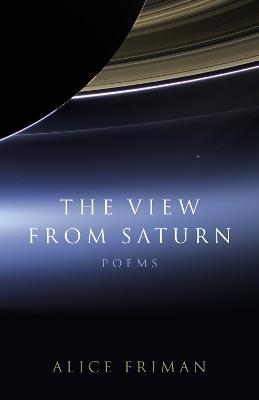The View from Saturn: Poems - Alice Friman - cover