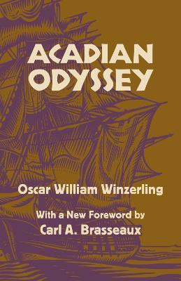 Acadian Odyssey - Oscar W. Winzerling,Carl A. Brasseaux - cover