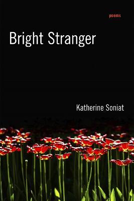 Bright Stranger: Poems - Katherine Soniat - cover